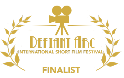 Defiant Arc International Short Film Festival Finalist